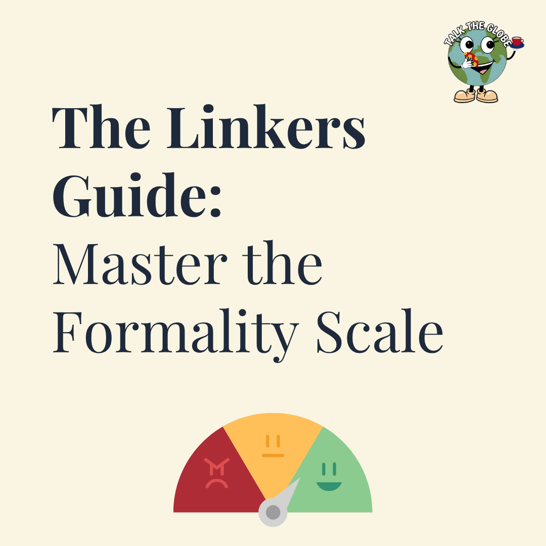 THE LINKERS GUIDE: FORMALITY SCALE 