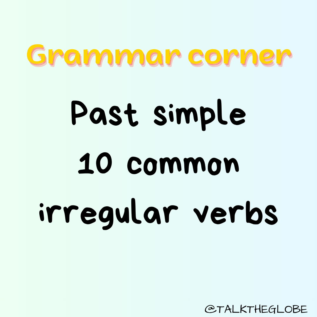 10 COMMON IRREGULAR VERBS