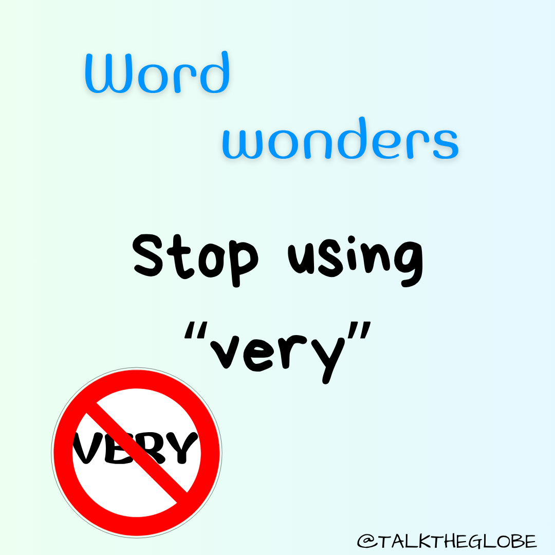 STOP OVERUSING “VERY”